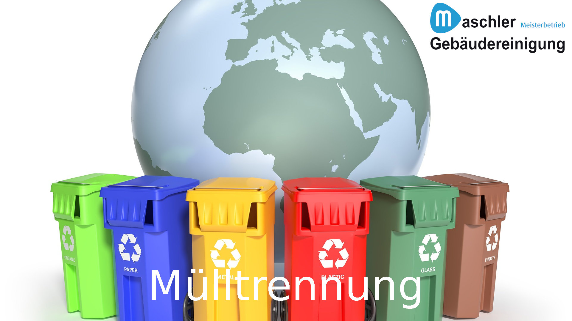 Mülltrennung & Entsorgung - Gebäudereinigung Maschler Schwerin